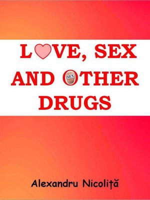 cover image of Love, Sex and Other Drugs